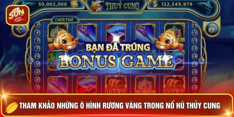 Nổ Hũ Thủy Cung - Vét Sạch Kho Báu Trúng Thưởng Cực Đậm 2026 3 Tham khảo những ô hình rương vàng trong nổ hũ Thủy Cung
