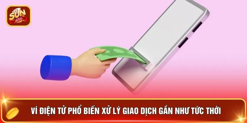Ví điện tử phổ biến xử lý giao dịch gần như tức thời 
