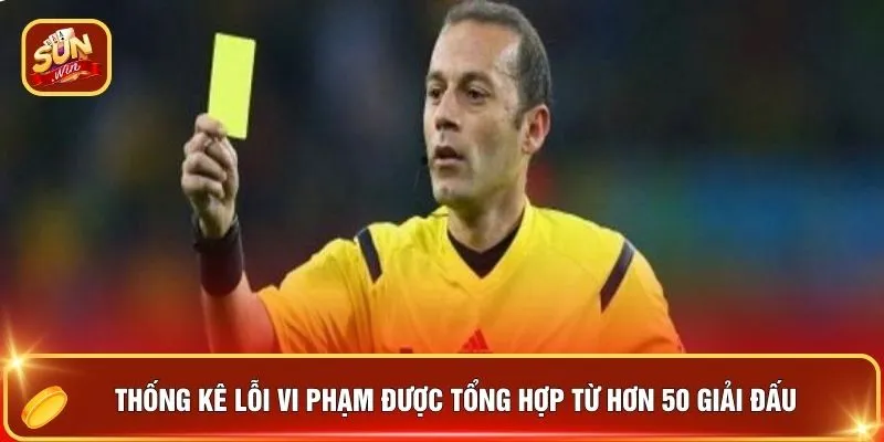 Kèo Thẻ Phạt SUNWIN - Chốt Hạ 100+ Tình Huống Ăn Cực Đậm 4 Thống kê lỗi vi phạm được tổng hợp từ hơn 50 giải đấu